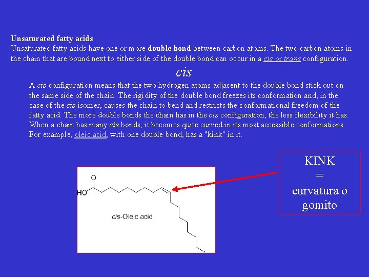 Unsaturated fatty acids have one or more double bond between carbon atoms. The two