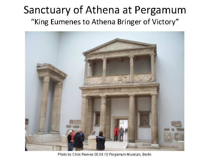 Sanctuary of Athena at Pergamum “King Eumenes to Athena Bringer of Victory” Photo by