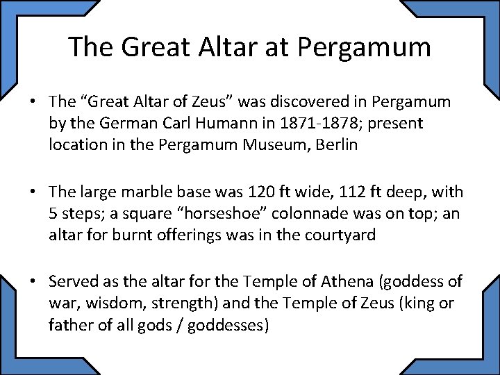 The Great Altar at Pergamum • The “Great Altar of Zeus” was discovered in