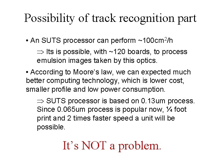 Possibility of track recognition part • An SUTS processor can perform ~100 cm 2/h Possibility of track recognition part • An SUTS processor can perform ~100 cm 2/h