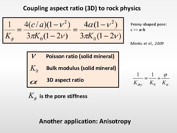 Coupling aspect ratio (3 D) to rock physics Penny-shaped pore: c >> a=b Mavko