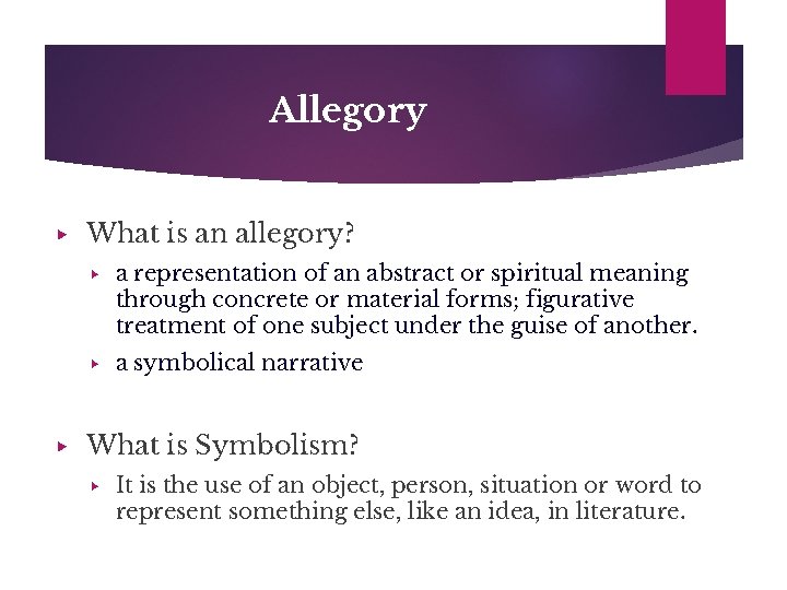 Allegory ▶ ▶ What is an allegory? ▶ a representation of an abstract or