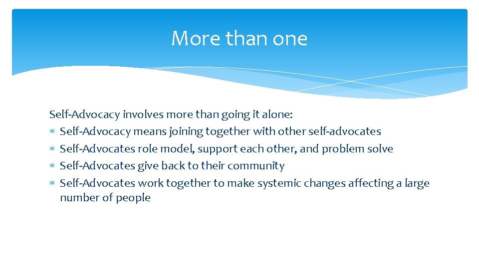 More than one Self-Advocacy involves more than going it alone: Self-Advocacy means joining together