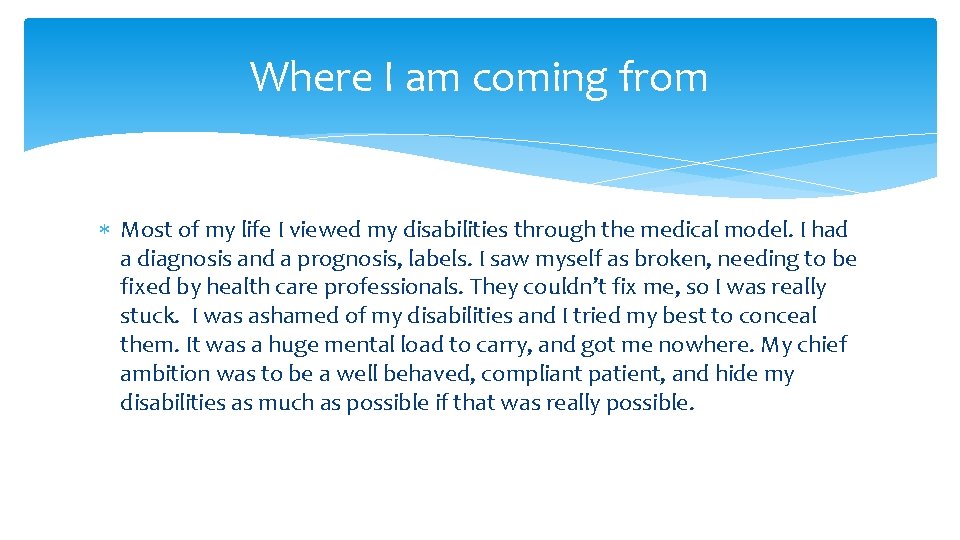 Where I am coming from Most of my life I viewed my disabilities through