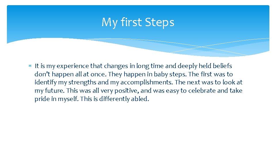 My first Steps It is my experience that changes in long time and deeply
