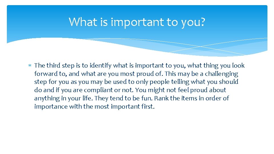 What is important to you? The third step is to identify what is important