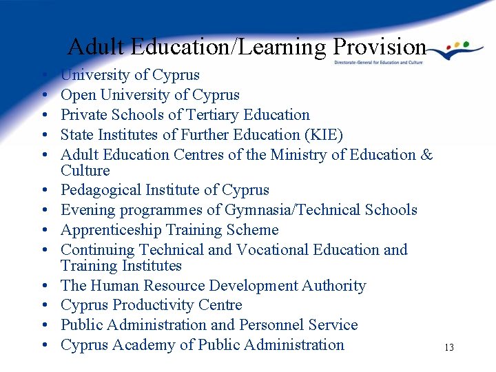 Adult Education/Learning Provision • • • • University of Cyprus Open University of Cyprus