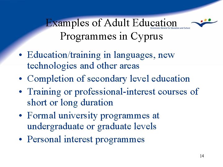 Examples of Adult Education Programmes in Cyprus • Education/training in languages, new technologies and