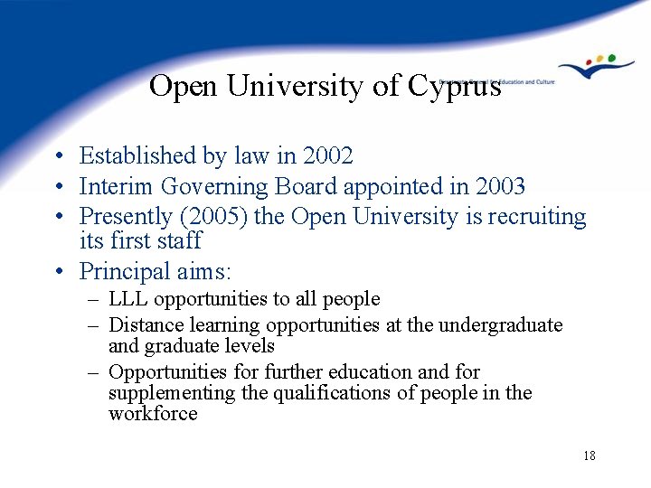 Open University of Cyprus • Established by law in 2002 • Interim Governing Board