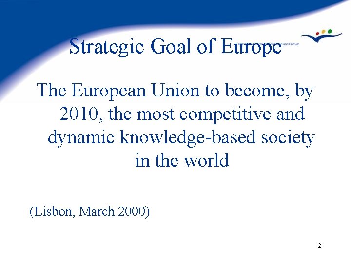 Strategic Goal of Europe The European Union to become, by 2010, the most competitive