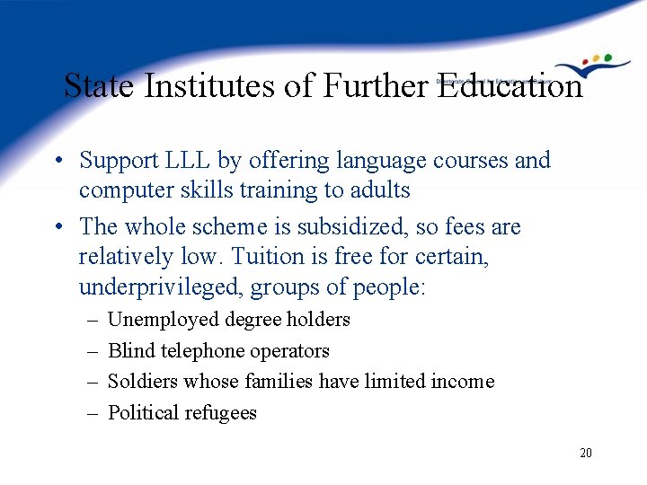 State Institutes of Further Education • Support LLL by offering language courses and computer