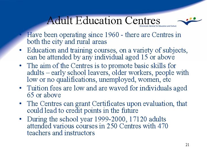 Adult Education Centres • Have been operating since 1960 - there are Centres in