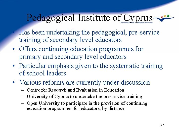 Pedagogical Institute of Cyprus • Has been undertaking the pedagogical, pre-service training of secondary