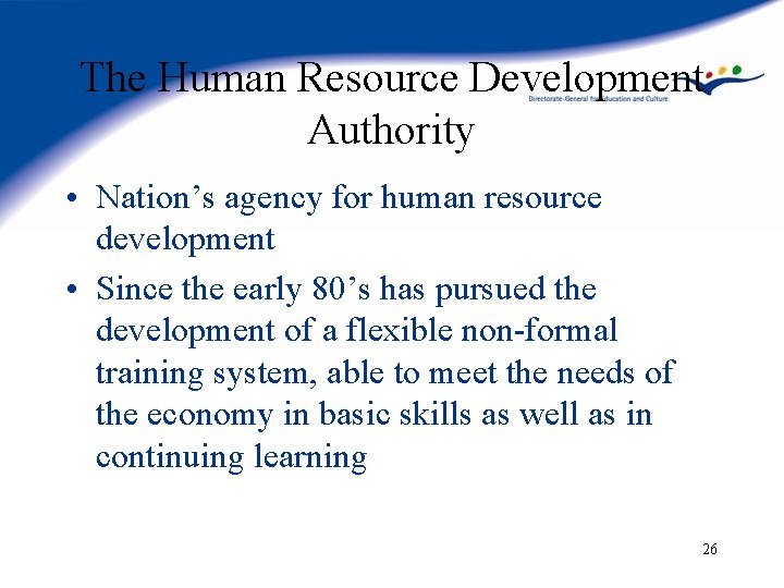 The Human Resource Development Authority • Nation’s agency for human resource development • Since