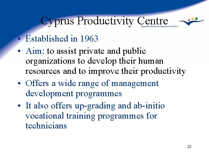 Cyprus Productivity Centre • Established in 1963 • Aim: to assist private and public