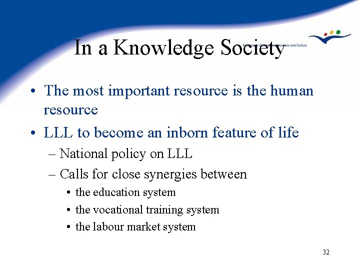 In a Knowledge Society • The most important resource is the human resource •