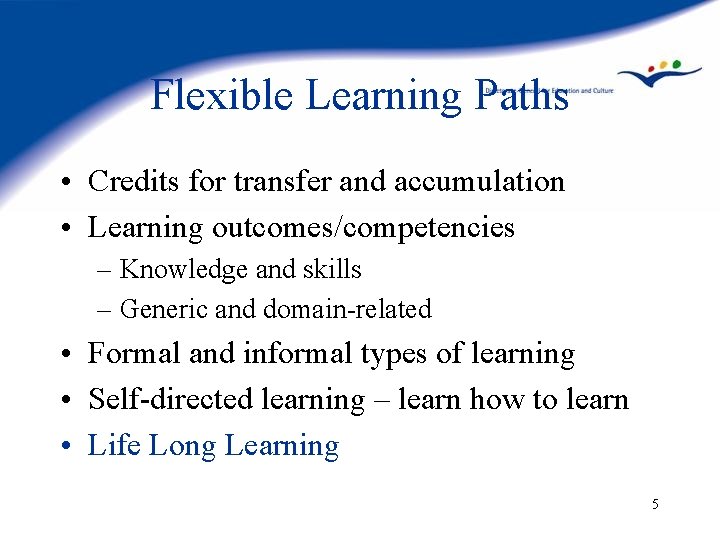 Flexible Learning Paths • Credits for transfer and accumulation • Learning outcomes/competencies – Knowledge