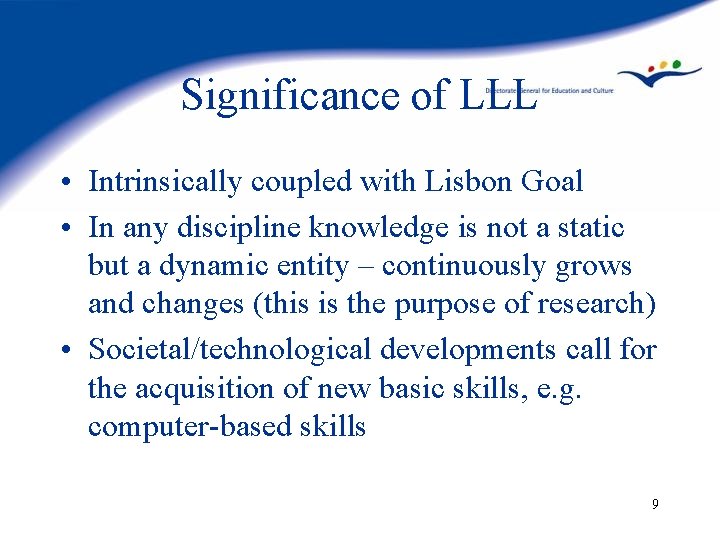 Significance of LLL • Intrinsically coupled with Lisbon Goal • In any discipline knowledge