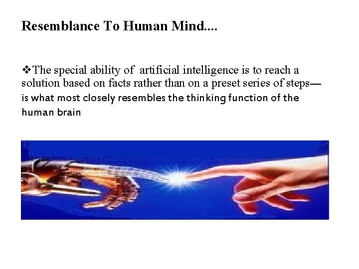 Resemblance To Human Mind. . v. The special ability of artificial intelligence is to