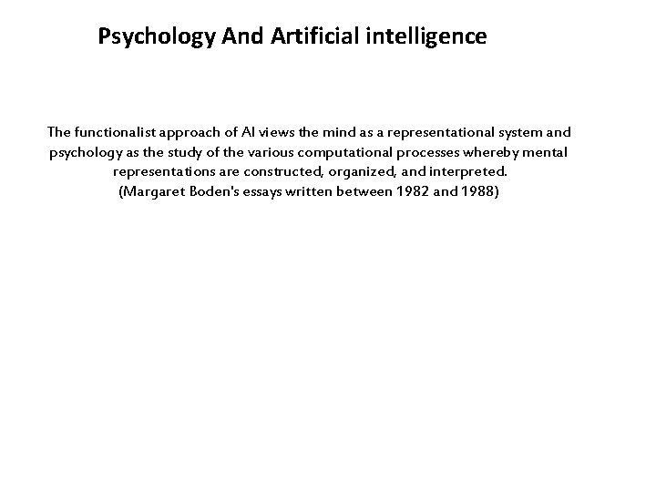 Psychology And Artificial intelligence The functionalist approach of AI views the mind as a