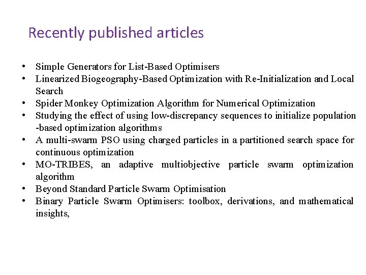 Recently published articles • Simple Generators for List-Based Optimisers • Linearized Biogeography-Based Optimization with