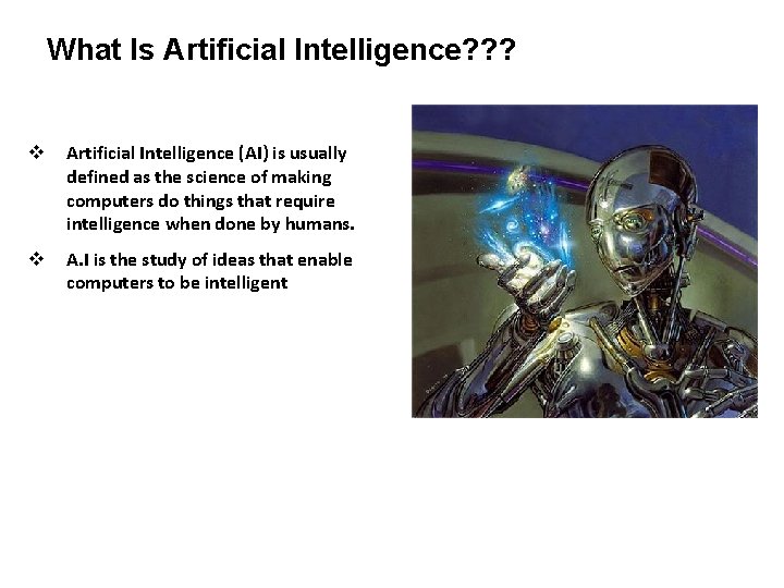 What Is Artificial Intelligence? ? ? v Artificial Intelligence (AI) is usually defined as