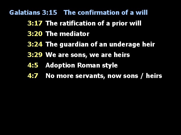 Galatians 3: 15 The confirmation of a will 3: 17 The ratification of a