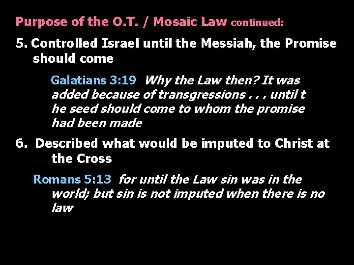 Purpose of the O. T. / Mosaic Law continued: 5. Controlled Israel until the