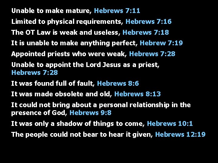 Unable to make mature, Hebrews 7: 11 Limited to physical requirements, Hebrews 7: 16
