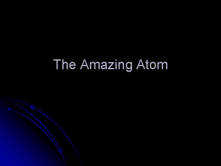 The Amazing Atom 