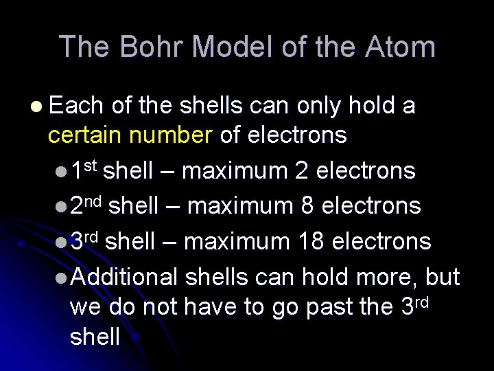 The Bohr Model of the Atom l Each of the shells can only hold