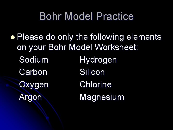Bohr Model Practice l Please do only the following elements on your Bohr Model