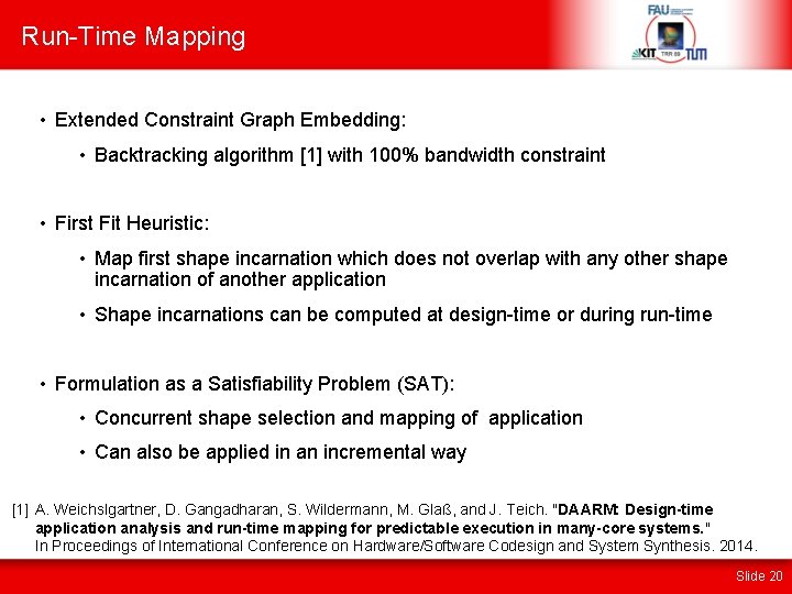 Run-Time Mapping • Extended Constraint Graph Embedding: • Backtracking algorithm [1] with 100% bandwidth