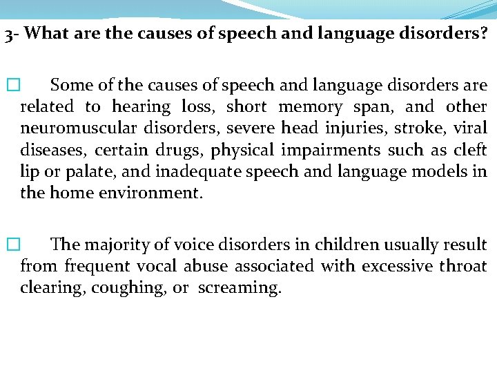 3 - What are the causes of speech and language disorders? � Some of