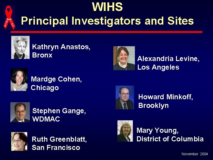 WIHS Principal Investigators and Sites Kathryn Anastos, Bronx Alexandria Levine, Los Angeles Mardge Cohen,