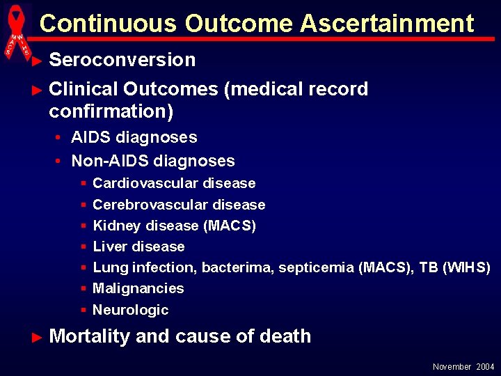 Continuous Outcome Ascertainment ► Seroconversion ► Clinical Outcomes (medical record confirmation) • AIDS diagnoses