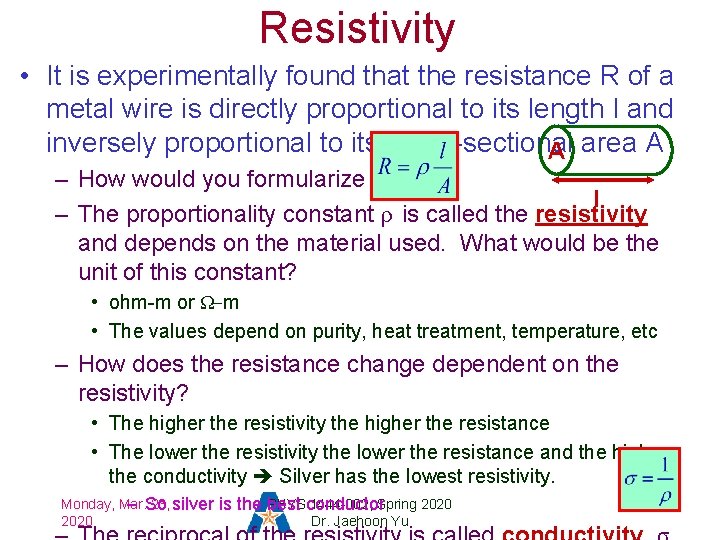 Resistivity • It is experimentally found that the resistance R of a metal wire