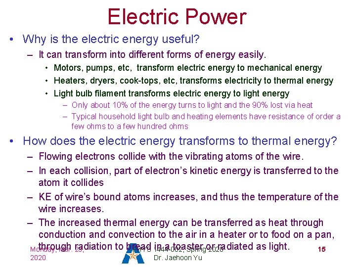 Electric Power • Why is the electric energy useful? – It can transform into