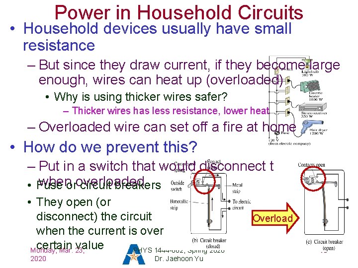 Power in Household Circuits • Household devices usually have small resistance – But since