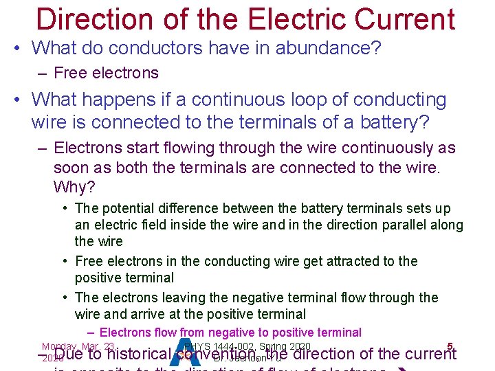 Direction of the Electric Current • What do conductors have in abundance? – Free