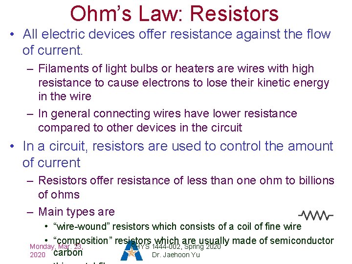 Ohm’s Law: Resistors • All electric devices offer resistance against the flow of current.