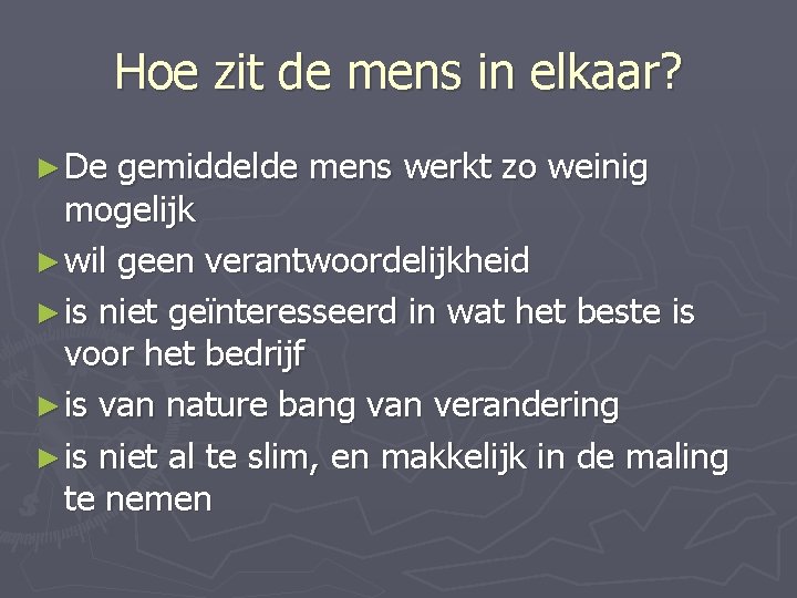 Hoe zit de mens in elkaar? ► De gemiddelde mens werkt zo weinig mogelijk