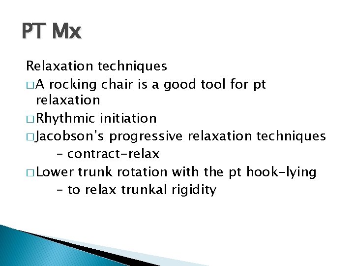 PT Mx Relaxation techniques � A rocking chair is a good tool for pt
