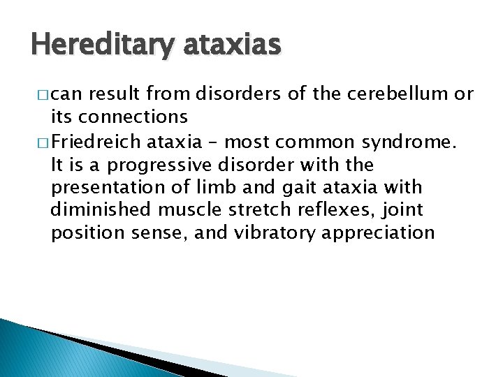 Hereditary ataxias � can result from disorders of the cerebellum or its connections �
