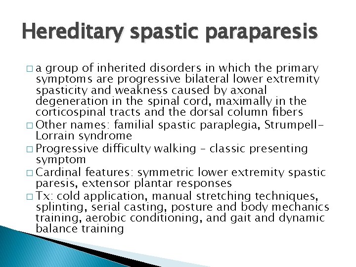 Hereditary spastic paraparesis �a group of inherited disorders in which the primary symptoms are