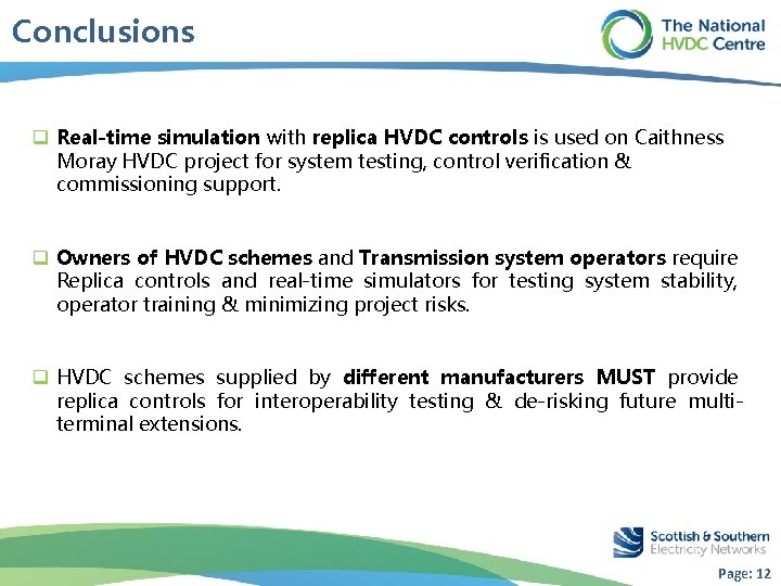 Conclusions q Real-time simulation with replica HVDC controls is used on Caithness Moray HVDC