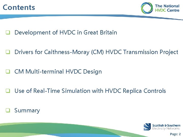 Contents q Development of HVDC in Great Britain q Drivers for Caithness-Moray (CM) HVDC