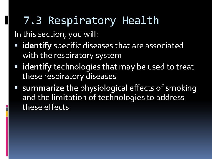 7. 3 Respiratory Health In this section, you will: identify specific diseases that are