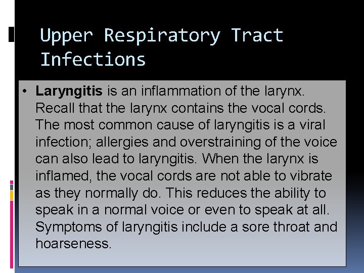 Upper Respiratory Tract Infections • Laryngitis is an inflammation of the larynx. Recall that