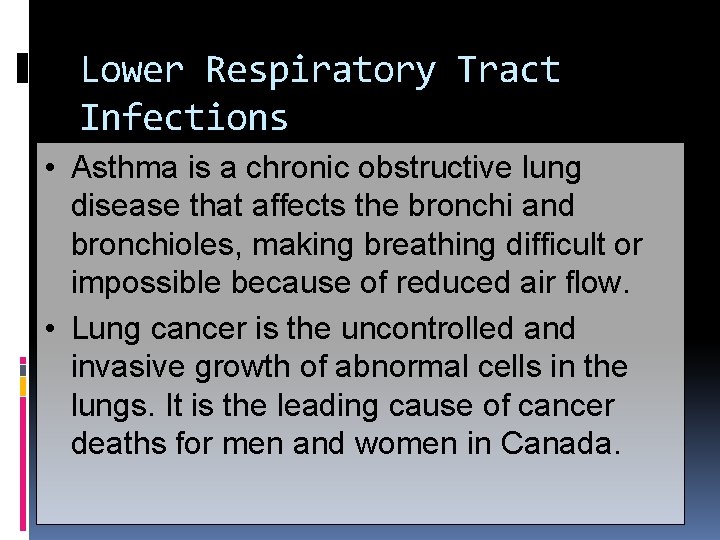 Lower Respiratory Tract Infections • Asthma is a chronic obstructive lung disease that affects